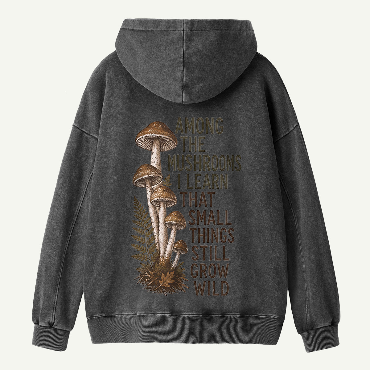 Mushrooms Grow Wild Quote Washed Hoodie