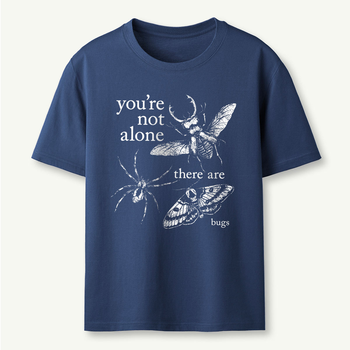 You’re Not Alone There Are Bugs Funny Insect T‑Shirt