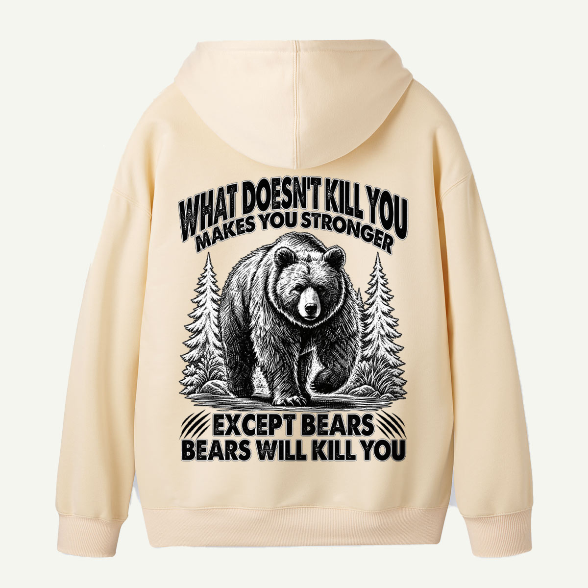 What Does Not Kill You Makes You Stronger Except Bears Back Printed Hoodie