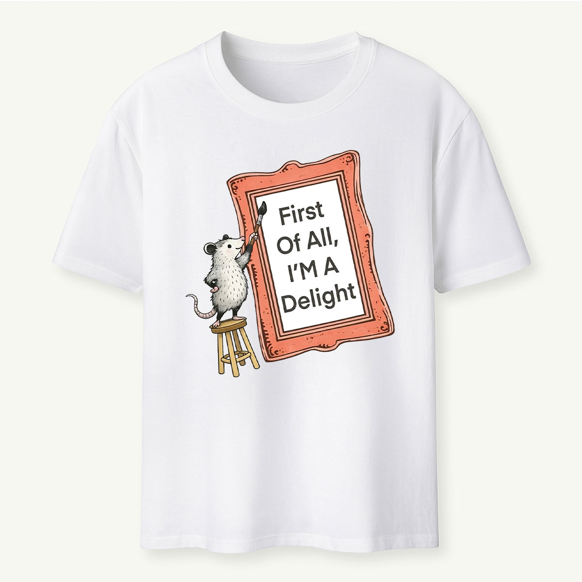 First of All I'm a Delight T‑Shirt