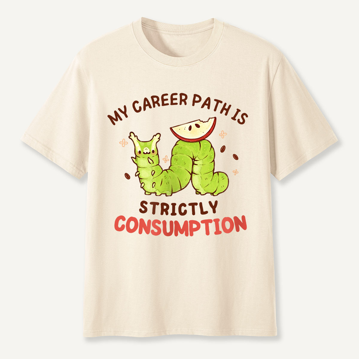 My Career Path Is Strictly Consumption Caterpilla T-Shirt