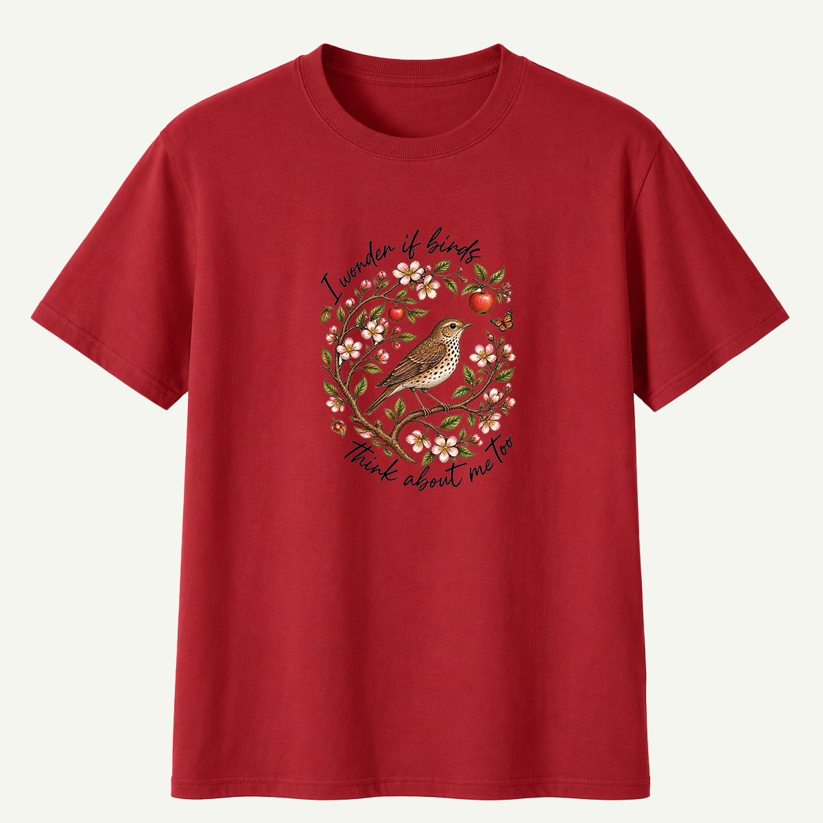 I Wonder If Birds Think About Me Too T-Shirt