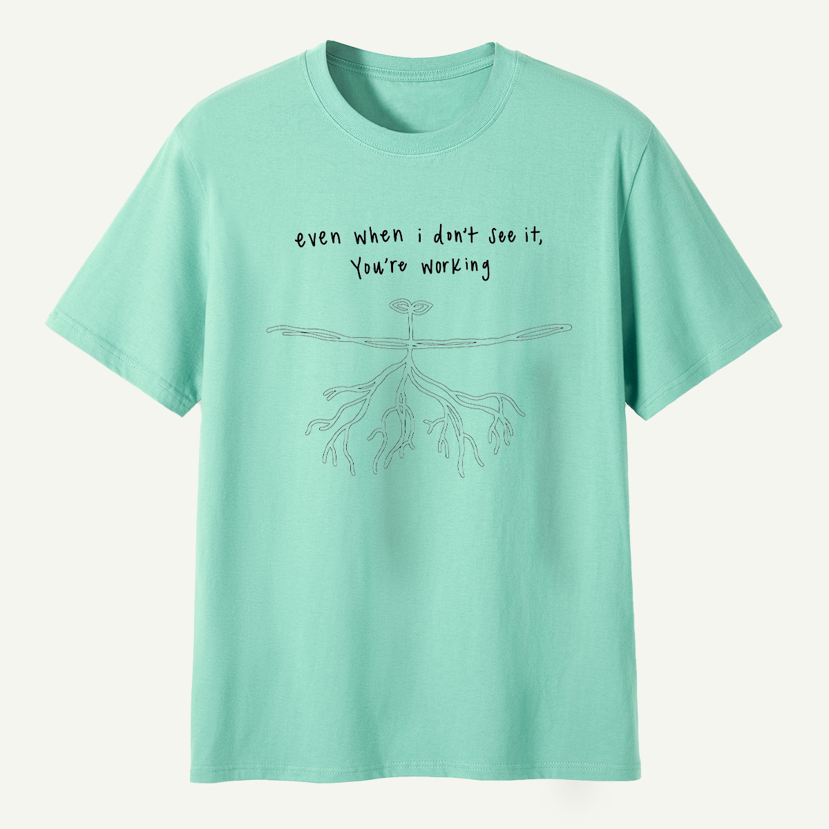 Even When I Dont See It Youre Working Rooted Faith T-Shirt