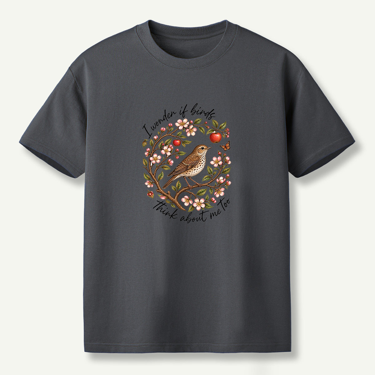 I Wonder If Birds Think About Me Too T-Shirt