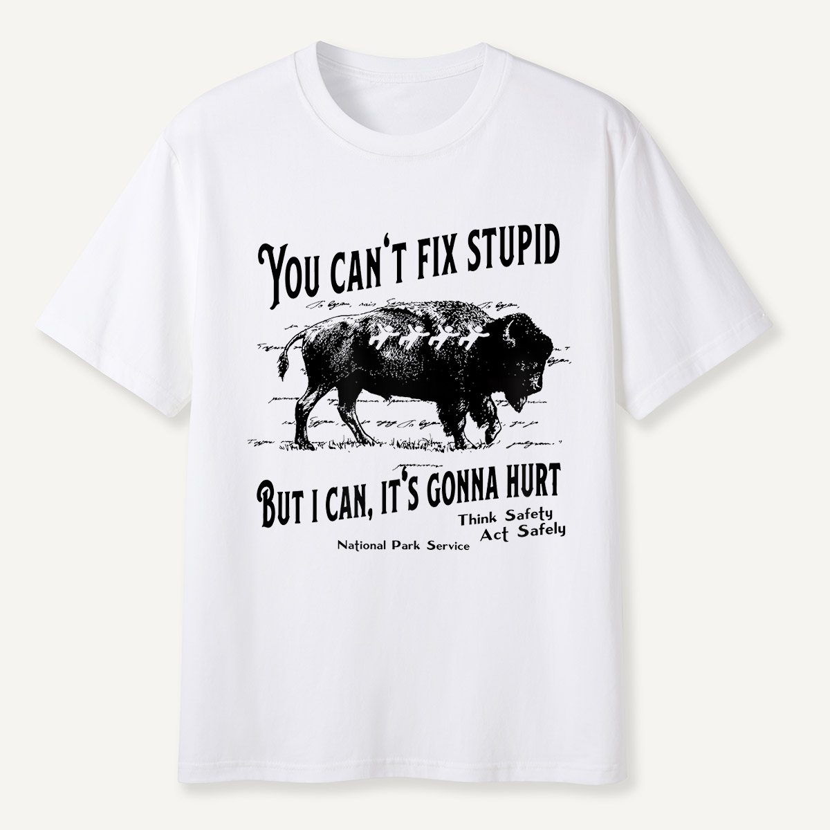 You Can’t Fix Stupid Bison Safety Warning T-Shirt