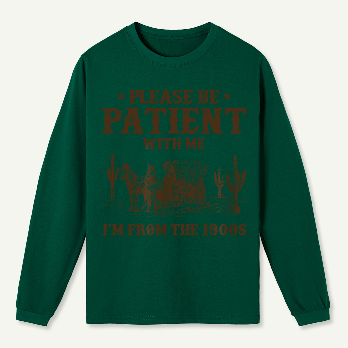 Please Be Patient With Me I'm From the 1900s Long Sleeve T-Shirt