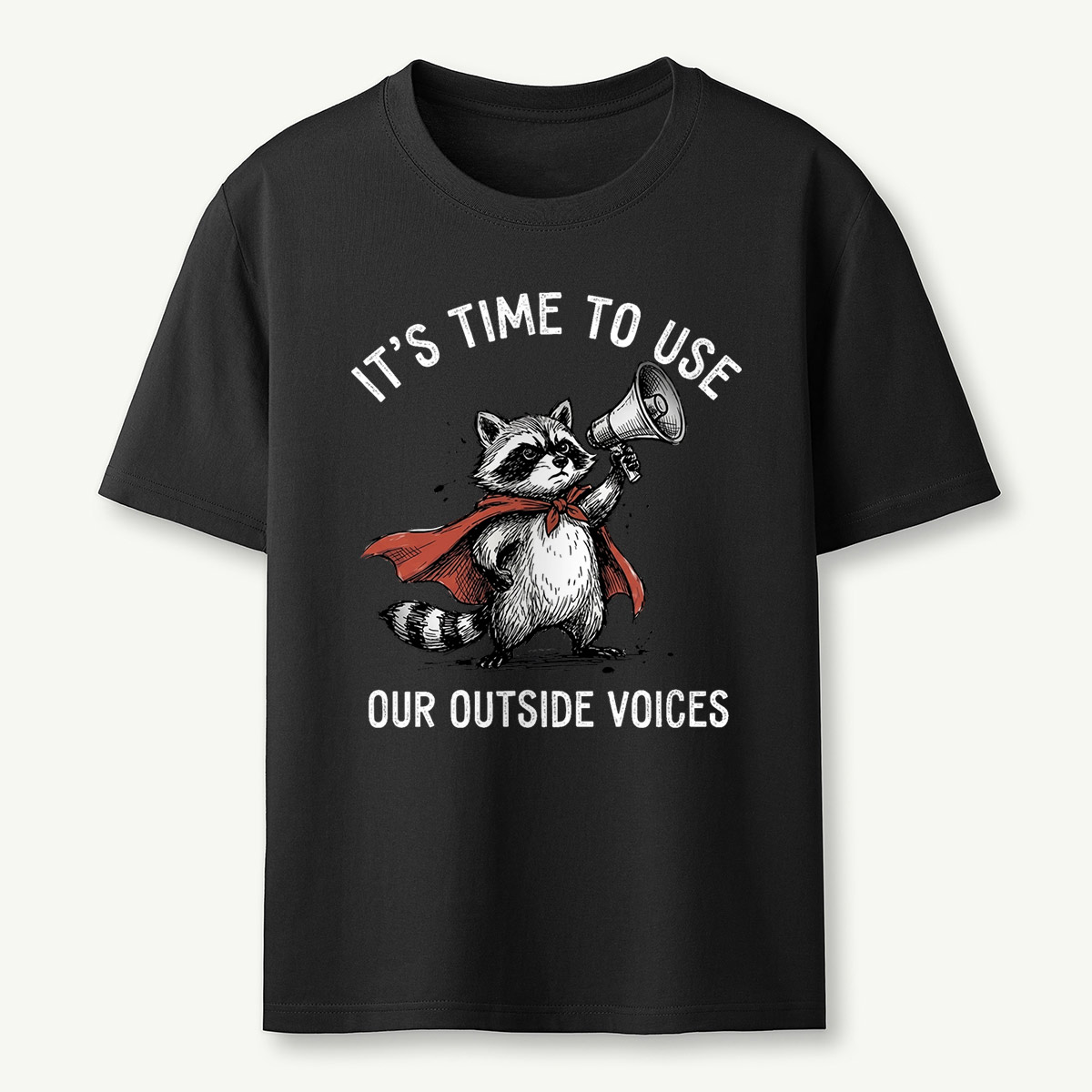 It's Time To Use Our Outside Voices T-Shirt