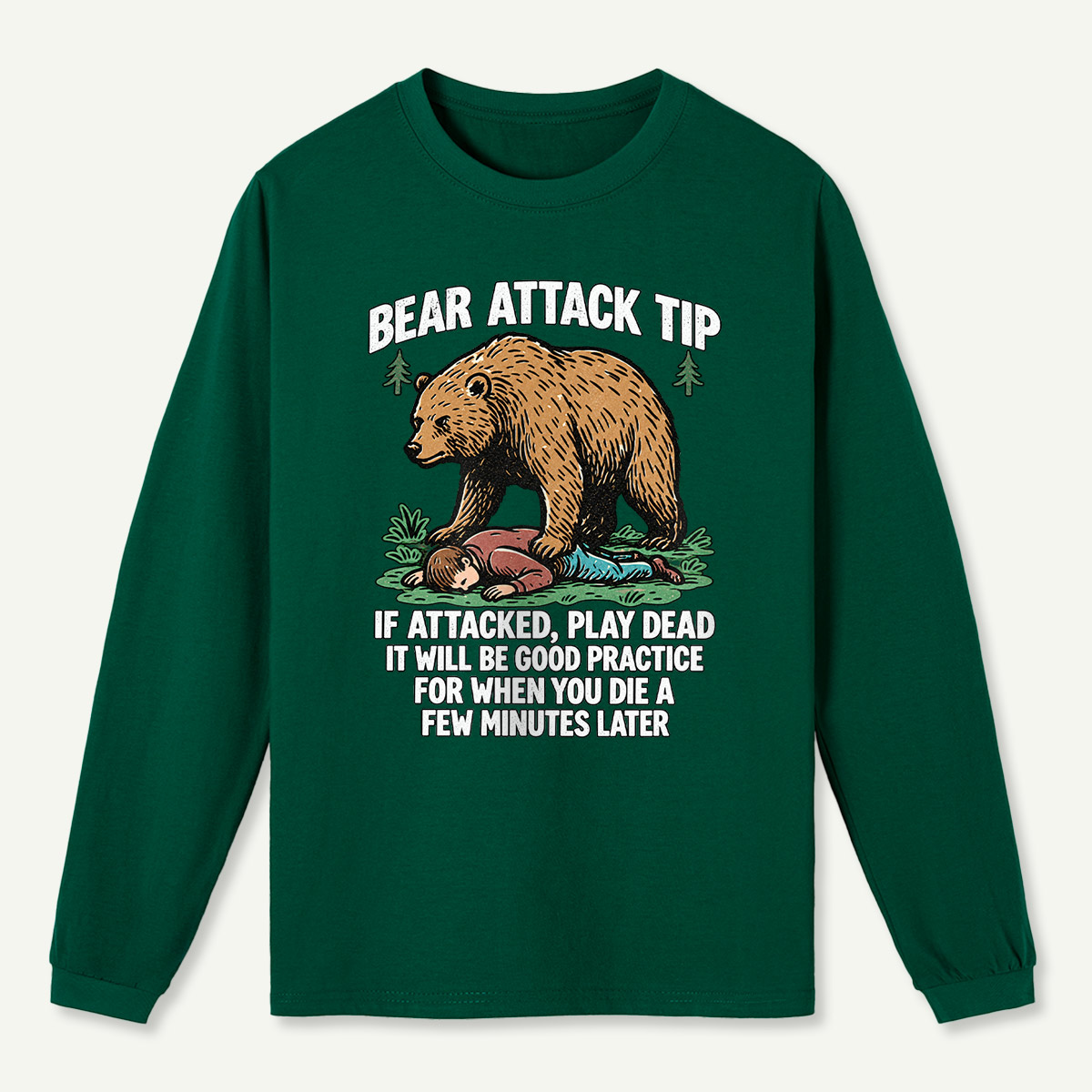 Bear Attack Tip Play Dead Dark Humor Long Sleeve T-Shirt