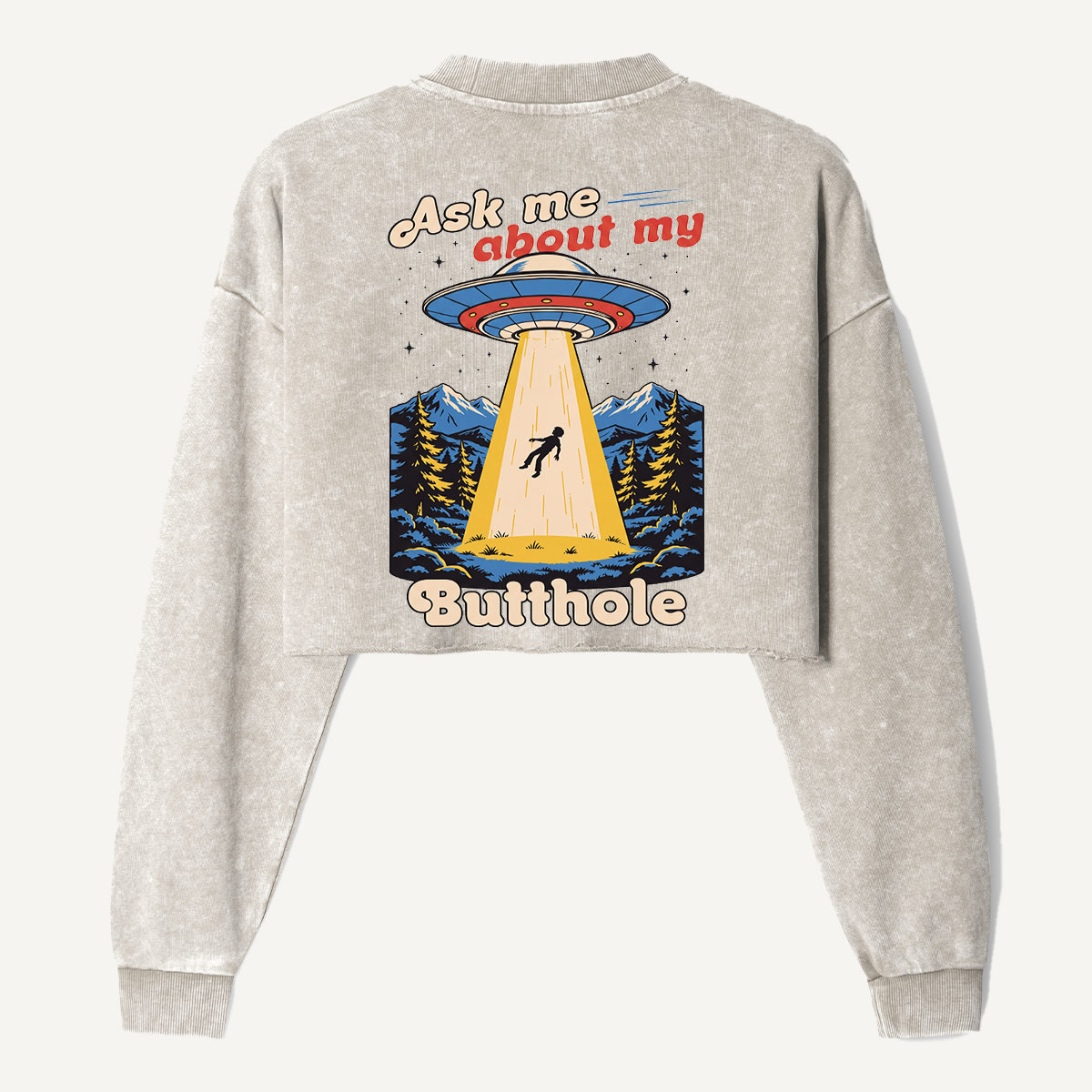 Ask Me About My Butthole Alien Abduction Women's Washed Cropped Sweatshirt