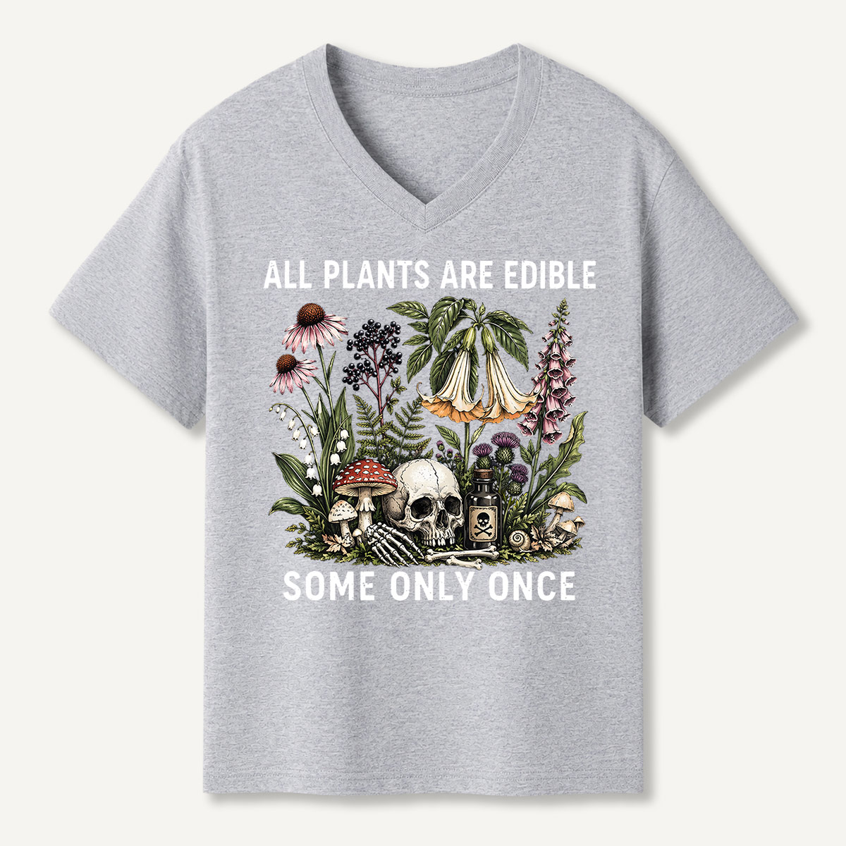 All Plants Are Edible Some Only Once V-neck T-Shirt