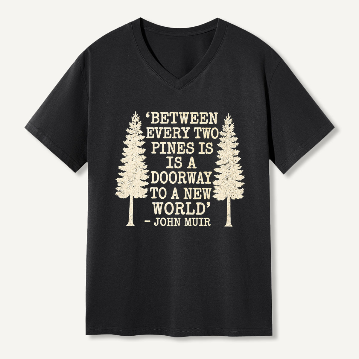 Between Every Two Pines Is A Doorway To A New World Pine Quote V-neck T-Shirt