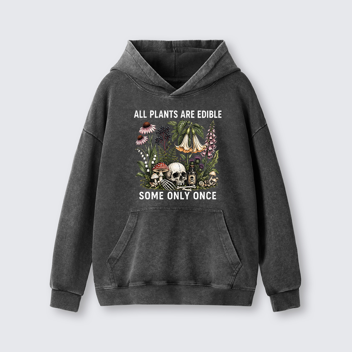 All Plants Are Edible Some Only Once Washed Hoodie