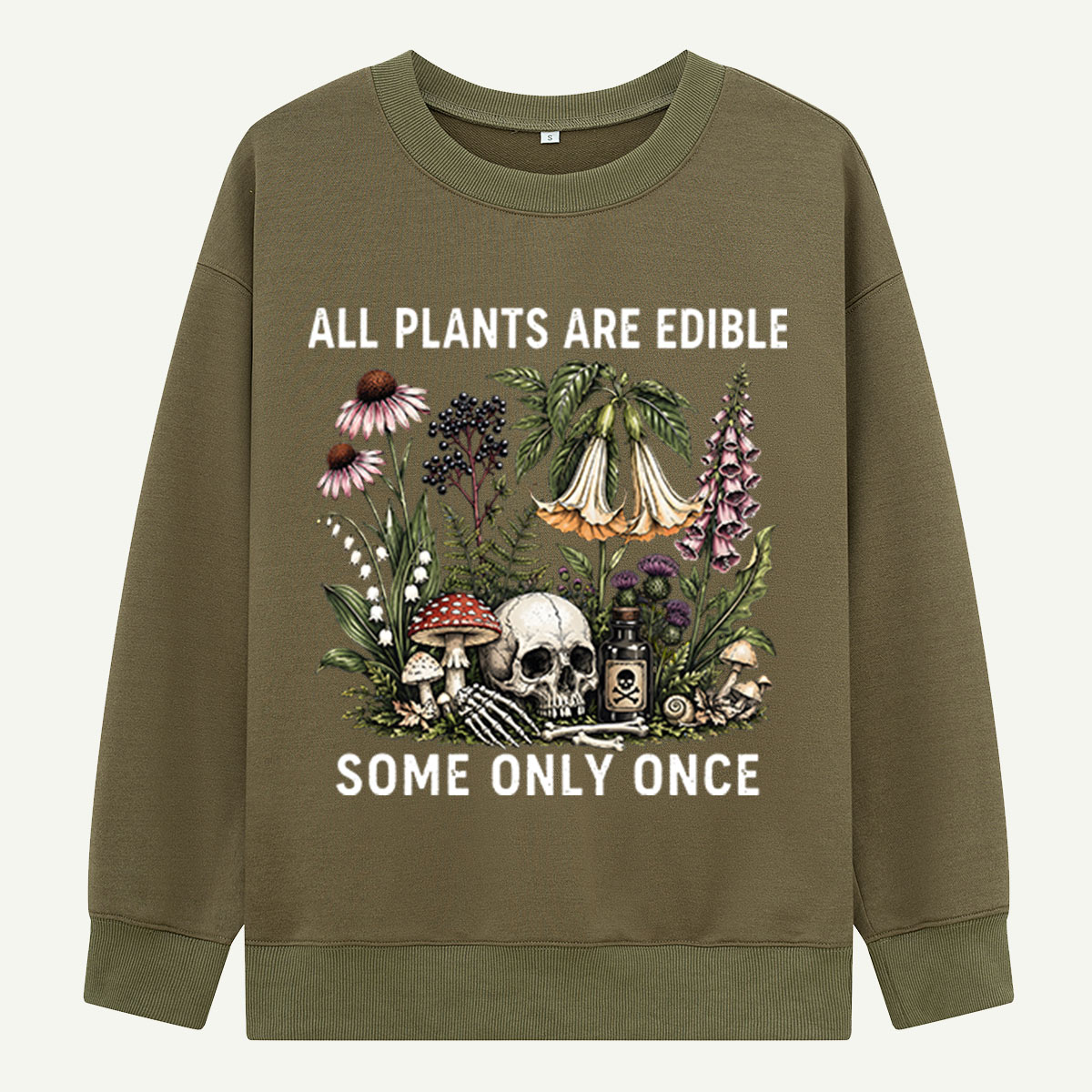 All Plants Are Edible Some Only Once Sweatshirts
