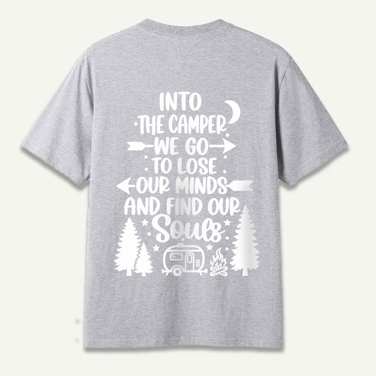 Into The Camper We Go To Lose Our Minds And Find Our Souls T-Shirt