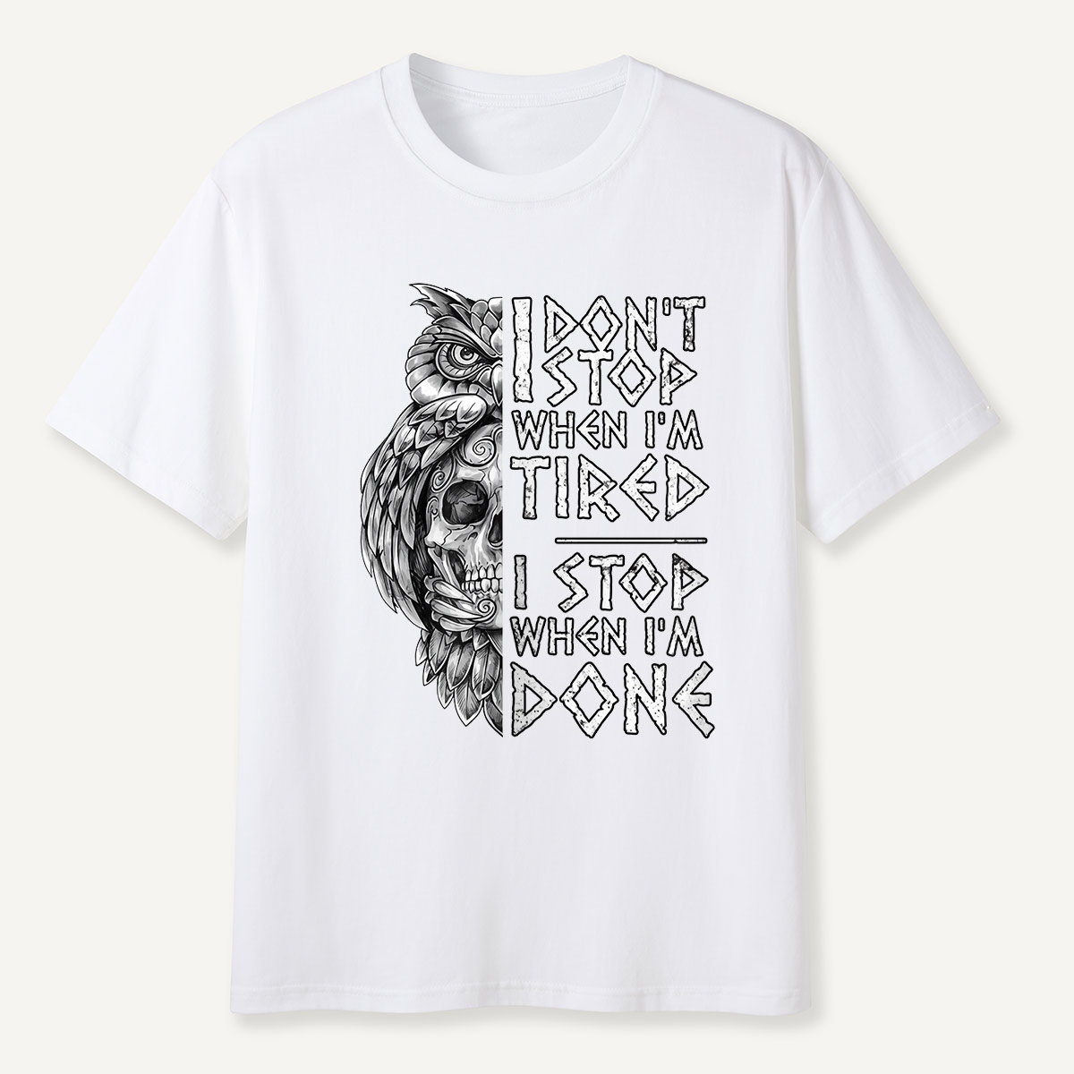 I Don’t Stop When I’m Tired Owl Motivation T-Shirt