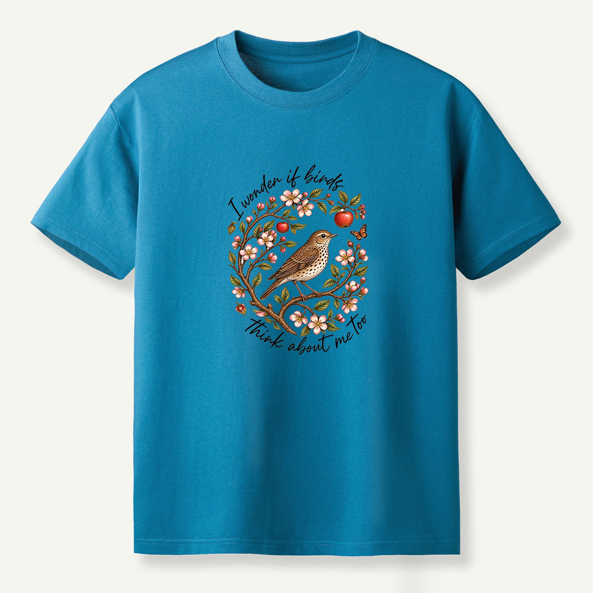 I Wonder If Birds Think About Me Too T-Shirt