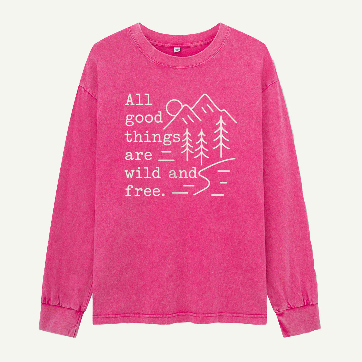 All Good Things Are Wild and Free Washed Long Sleeves