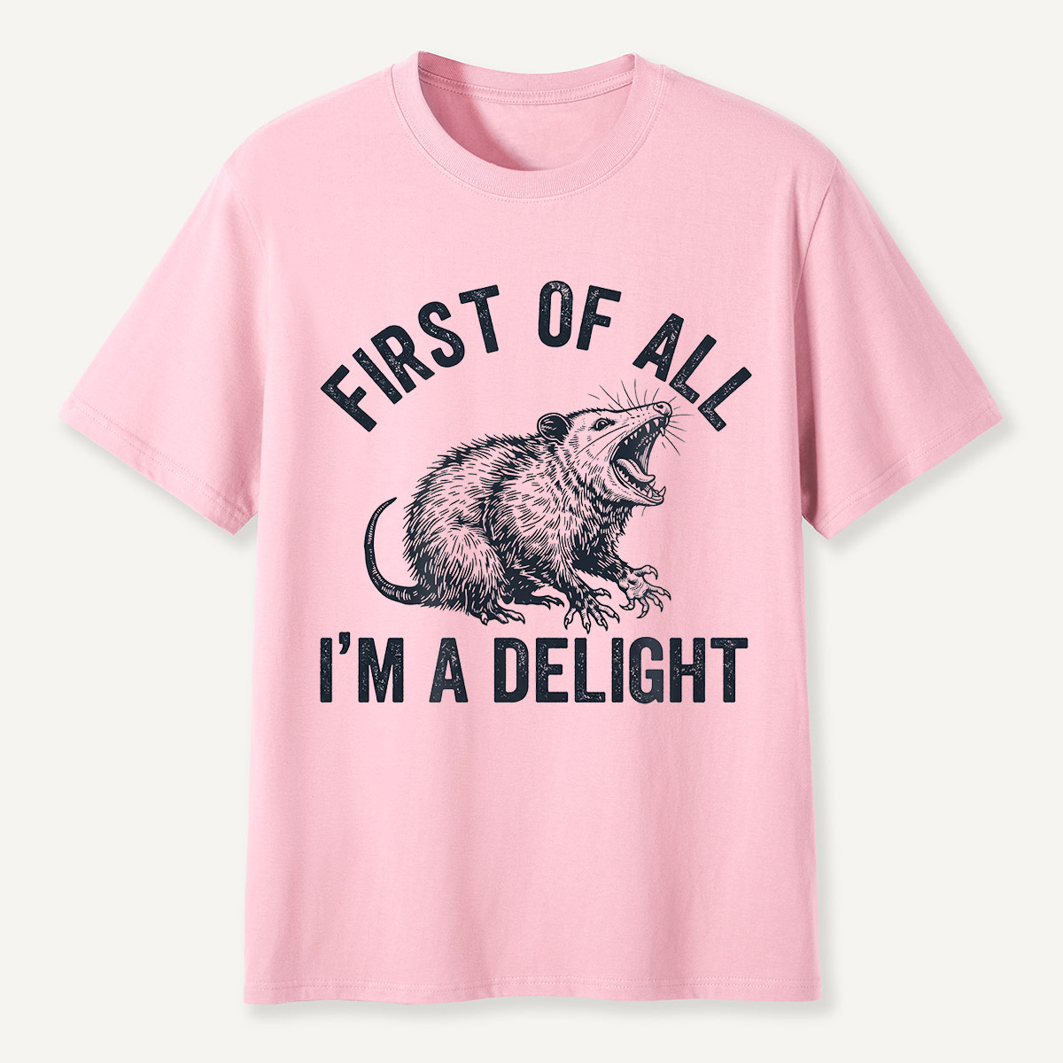First of All I’m a Delight Possum Humor T-Shirt
