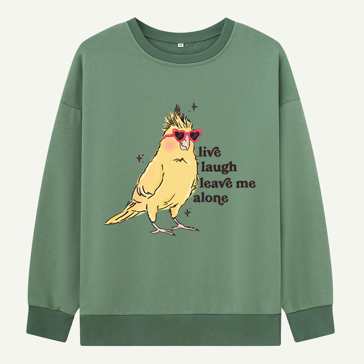 Live Laugh Leave Me Alone Bird Sweatshirts