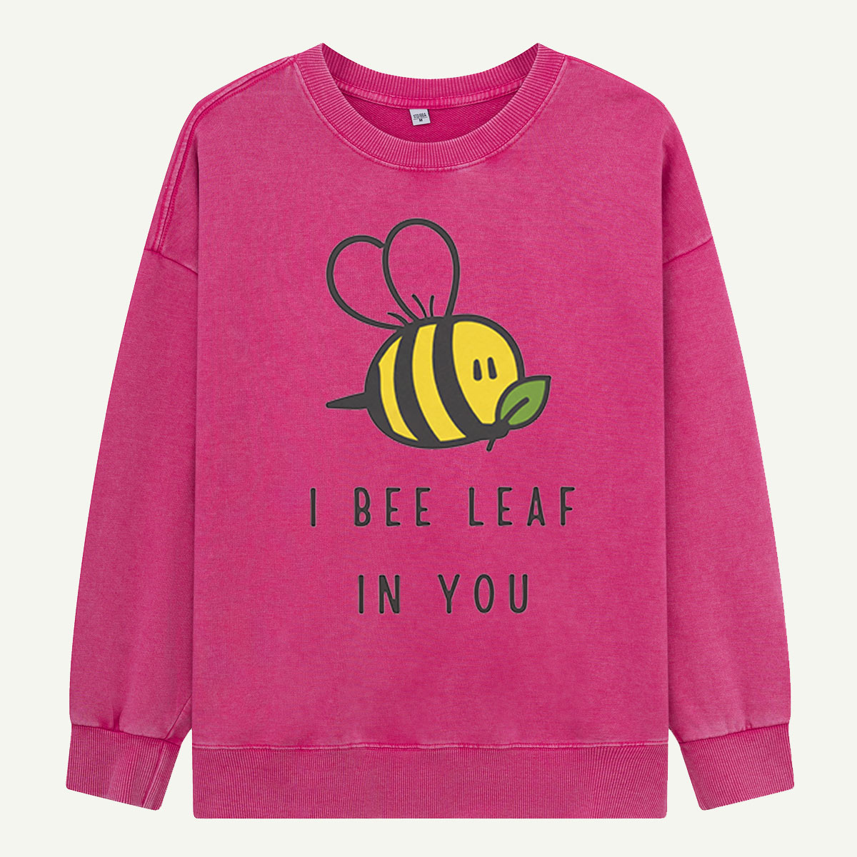 I Bee Leaf In You Washed Sweatshirts
