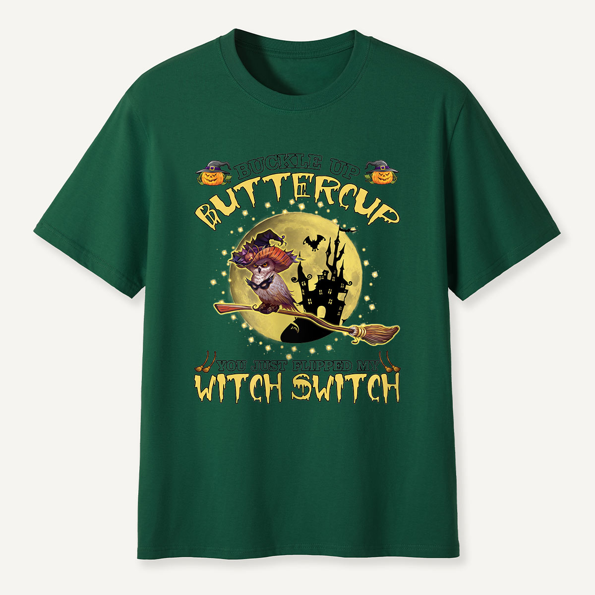 Buckle Up Buttercup You Just Flipped My Witch Switch T-Shirt