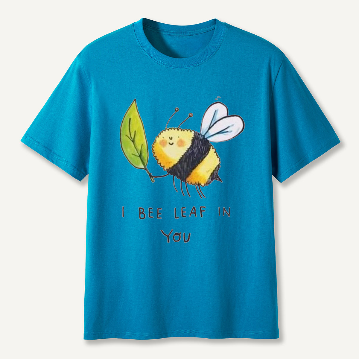 I Bee Leaf In You T-Shirt