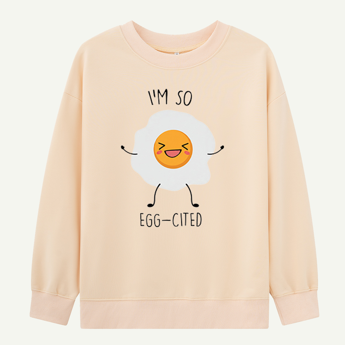 I’m So Egg‑cited Egg Sweatshirts