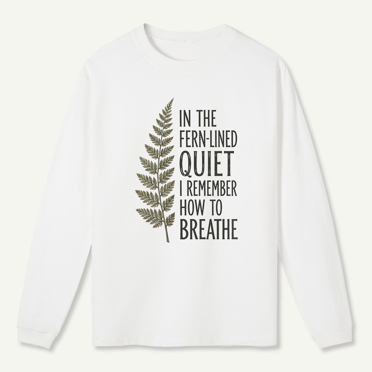 Fern-Lined Quiet Quote Long Sleeve T-Shirt
