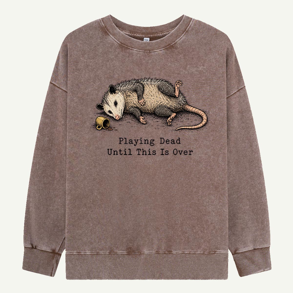 Playing Dead Until This Is Over Washed Sweatshirts
