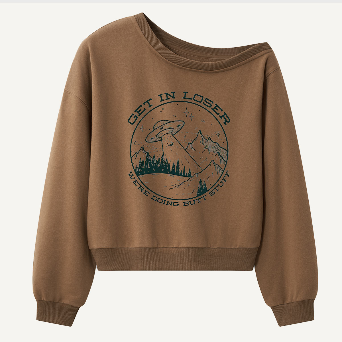 Get In Loser Were Going Hiking Women Off Shoulder Sweatshirt