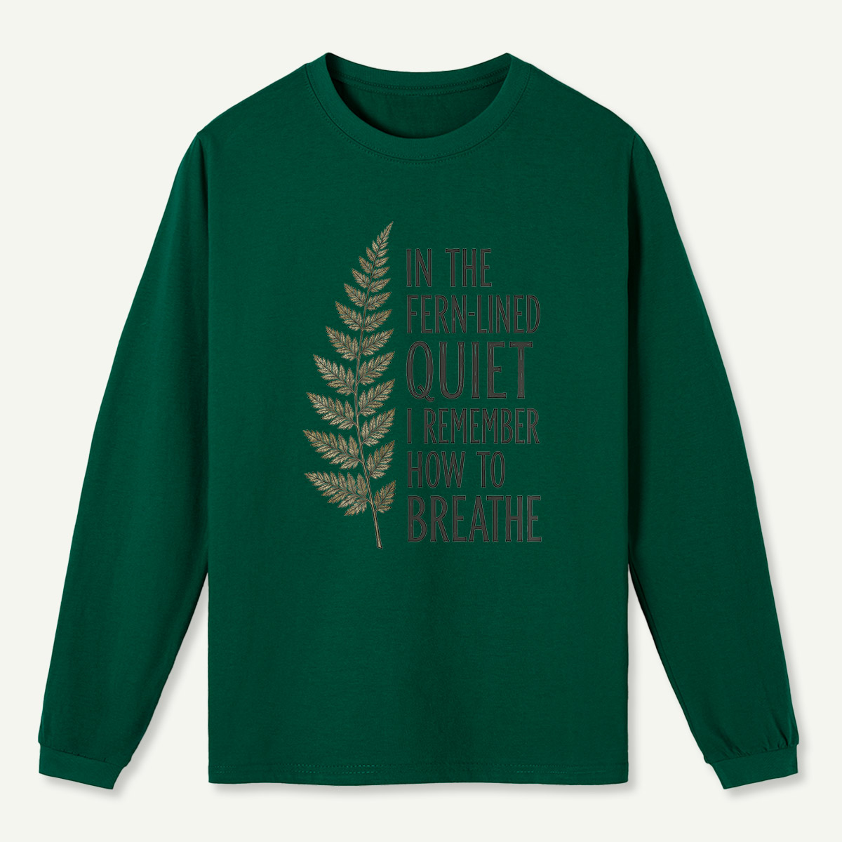 Fern-Lined Quiet Quote Long Sleeve T-Shirt