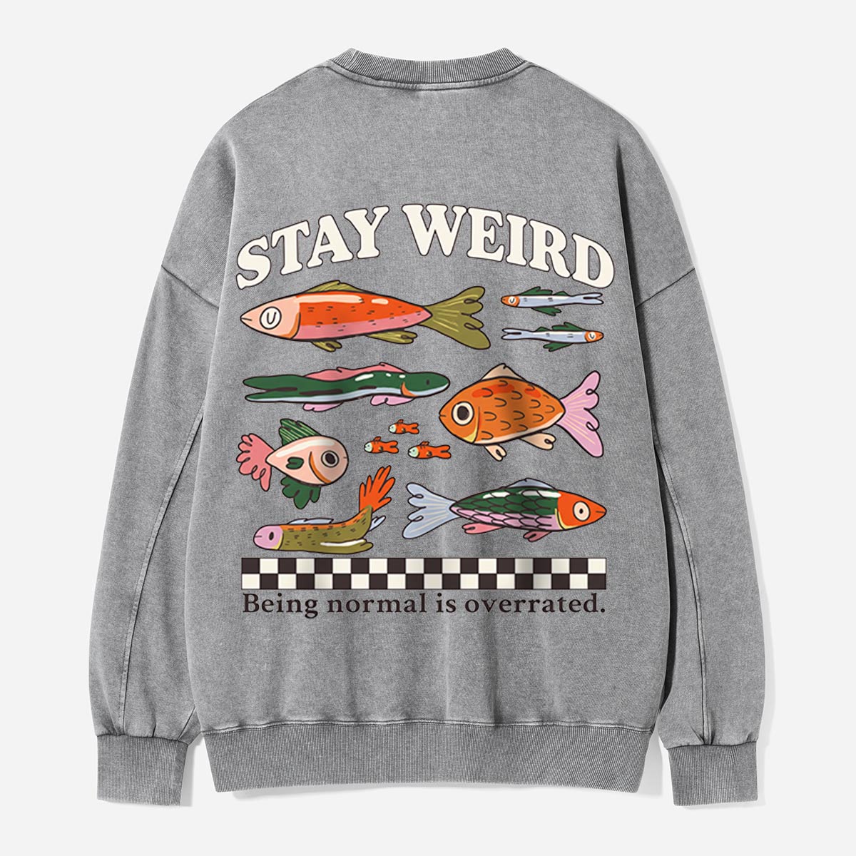 Stay Weird, Fish School Washed Sweatshirts