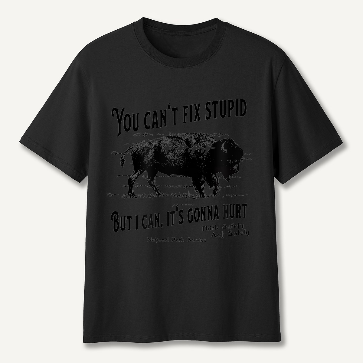You Can’t Fix Stupid Bison Safety Warning T-Shirt