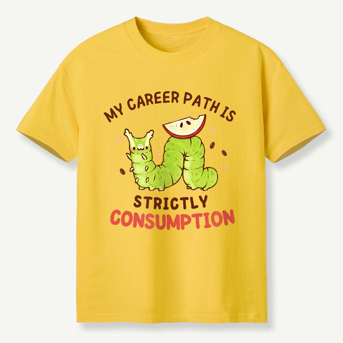 My Career Path Is Strictly Consumption Caterpilla T-Shirt
