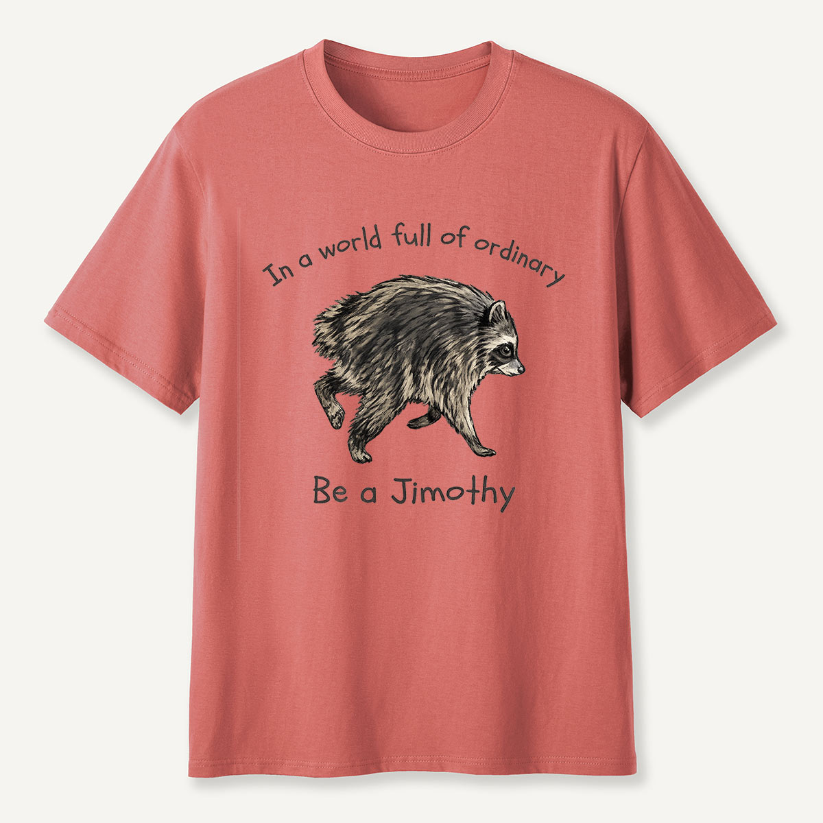 Be a Jimothy Inspirational Creature T-Shirt