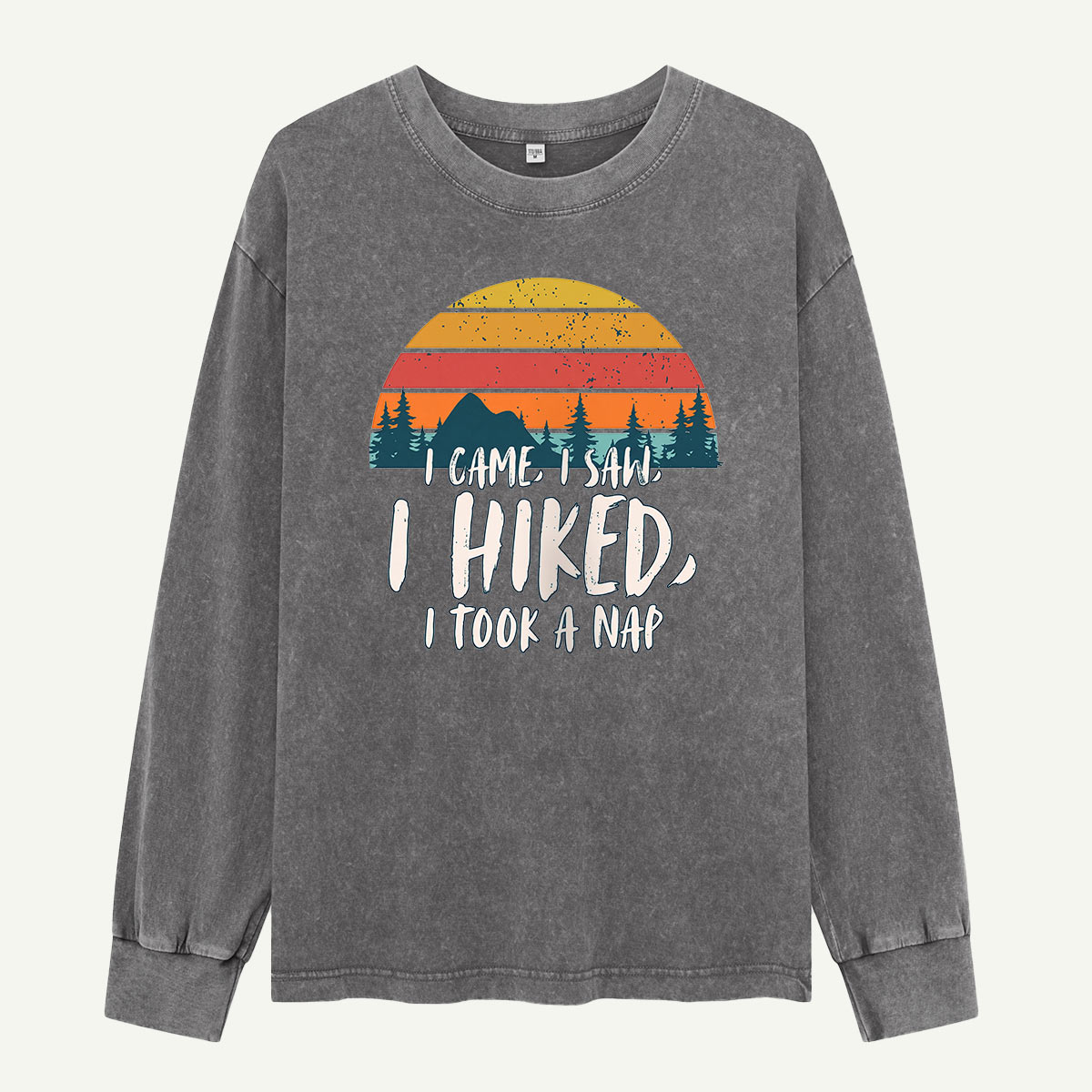 I Came I Saw I Hiked I Napped Washed Long Sleeves