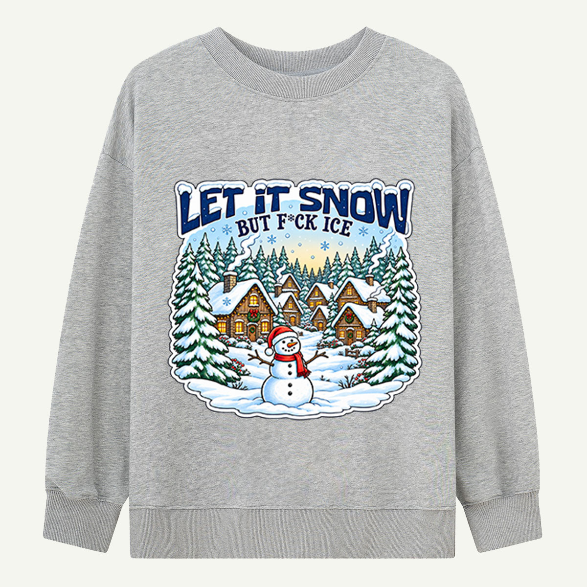 Let It Snow But Fuck Ice Snowy Christmas Village Sweatshirts