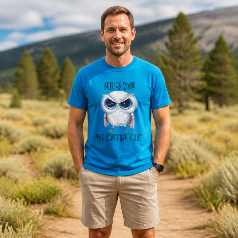 Fluff You You Fluffin’ Fluff Angry Owl  T-Shirt