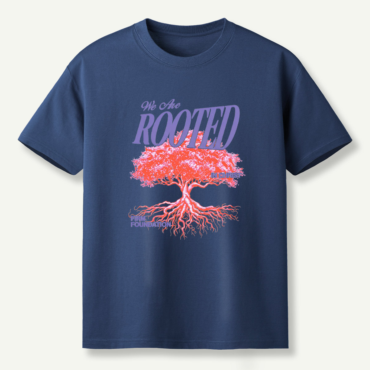 We Are Rooted In Christ Firm Foundation T-Shirt