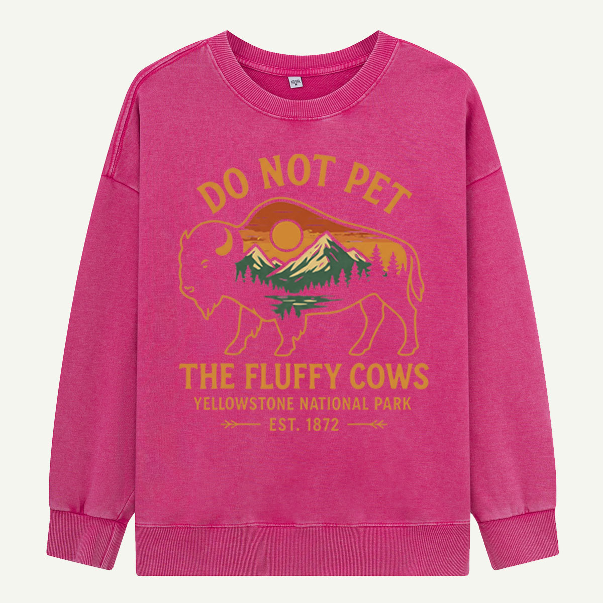 Do Not Pet The Fluffy Cows Buffalo Yellowstone National Park Washed Sweatshirts