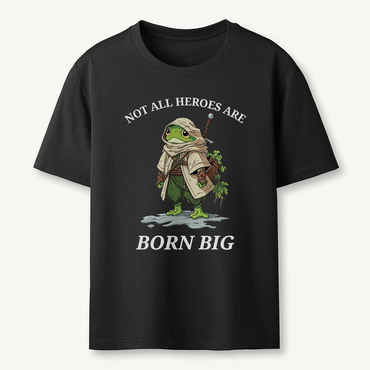 Not All Heroes Are Born Big Frog Adventurer T‑Shirt