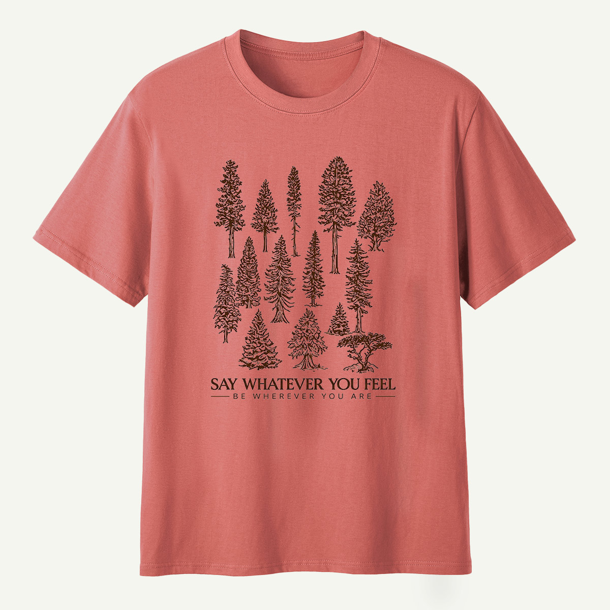 Say Whatever You Feel Be Wherever You Are Forest Study T-Shirt