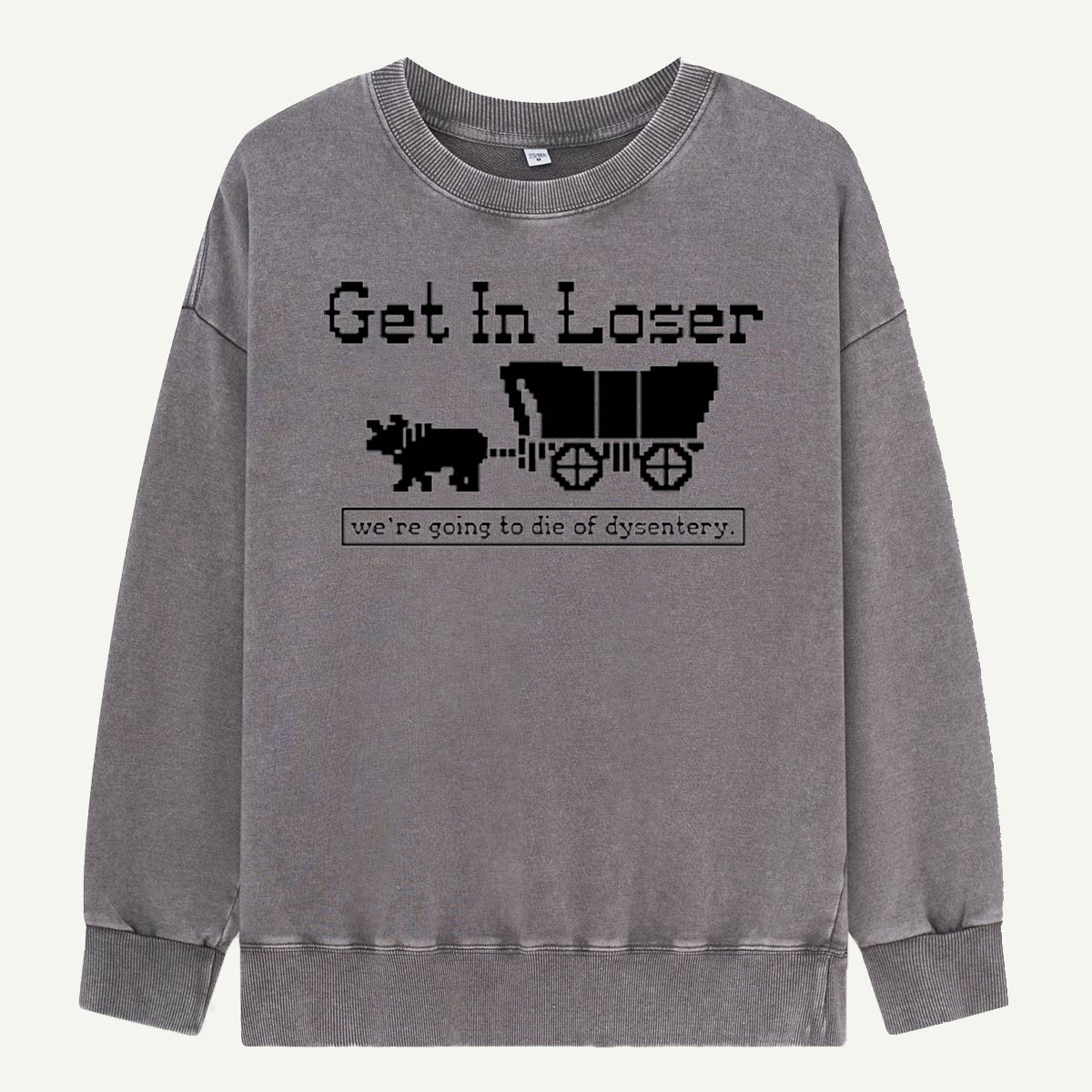 Get In Loser Dysentery Wagon Retro Washed Sweatshirts