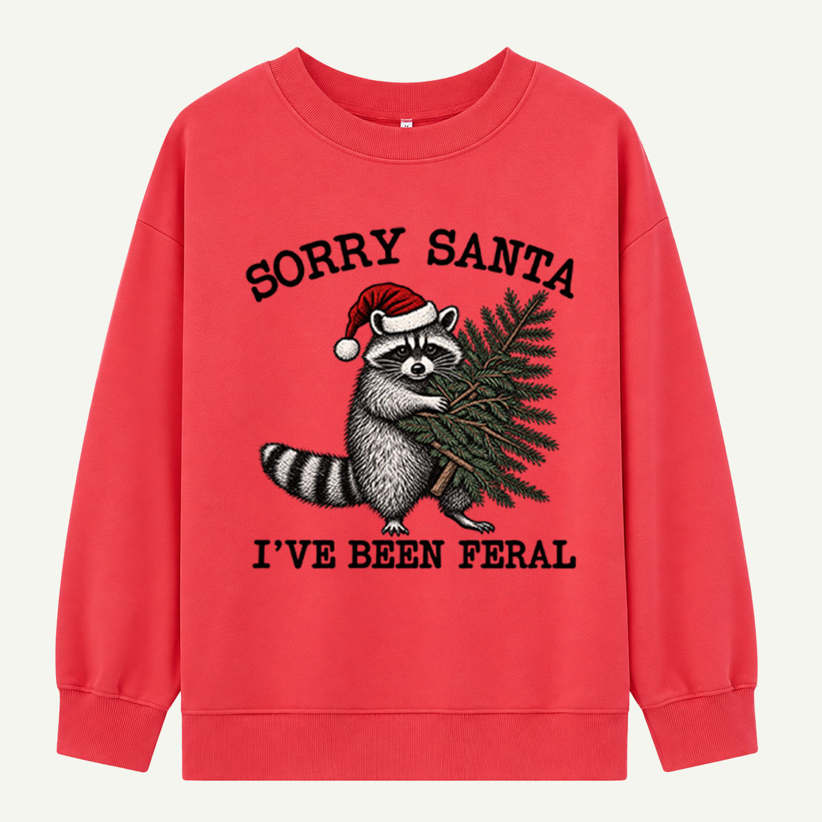 Sorry Santa Ive Been Feral Funny Christmas Raccoon Sweatshirts