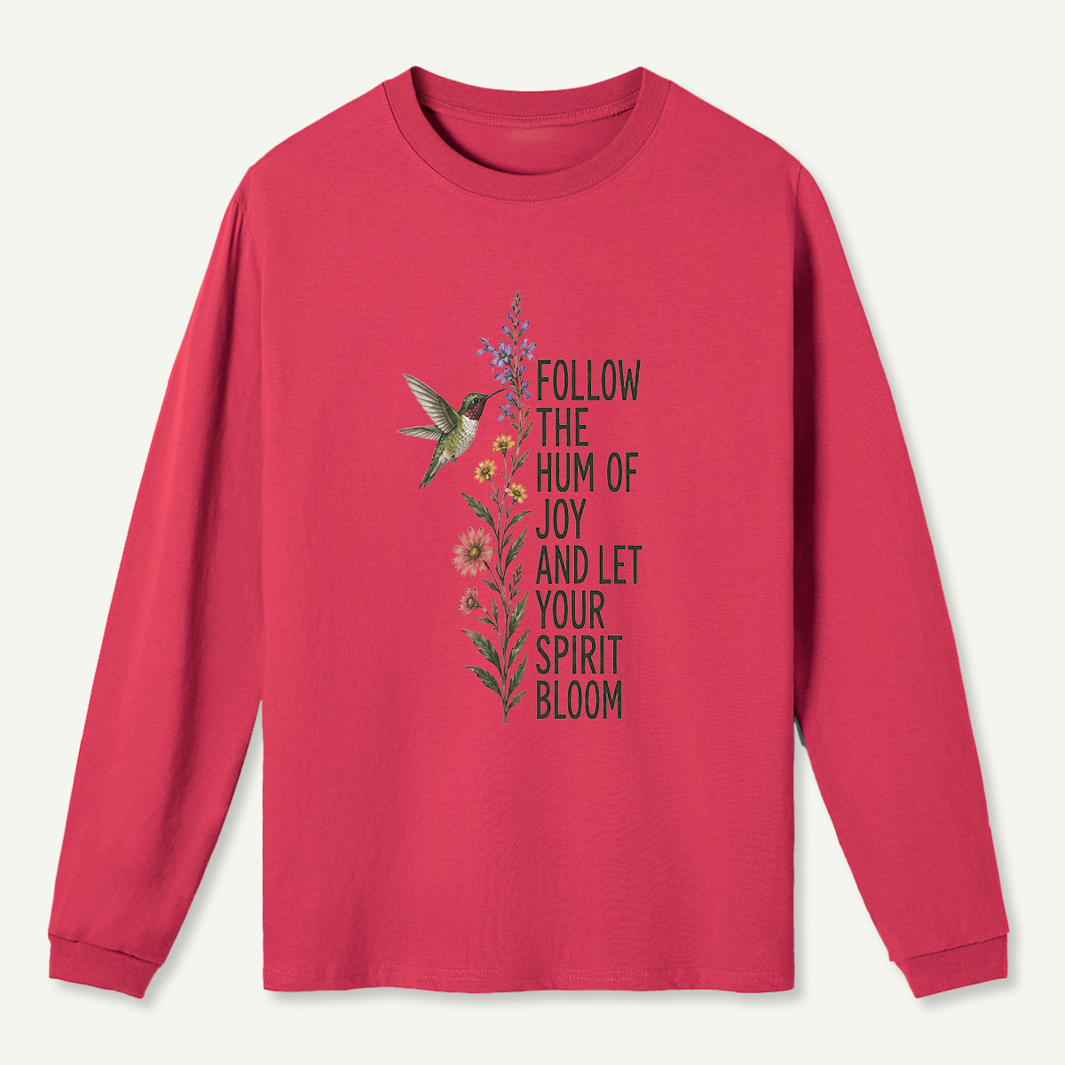Hummingbird Joy Bloom Quote Long Sleeve T-Shirt