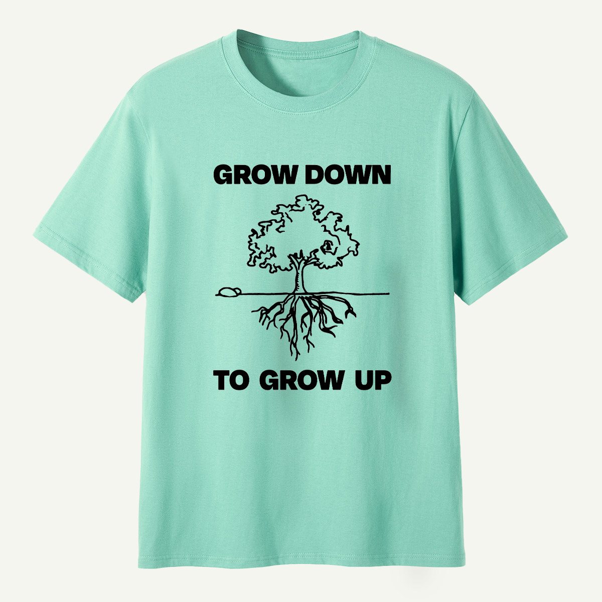 Grow Down To Grow Up T-Shirt