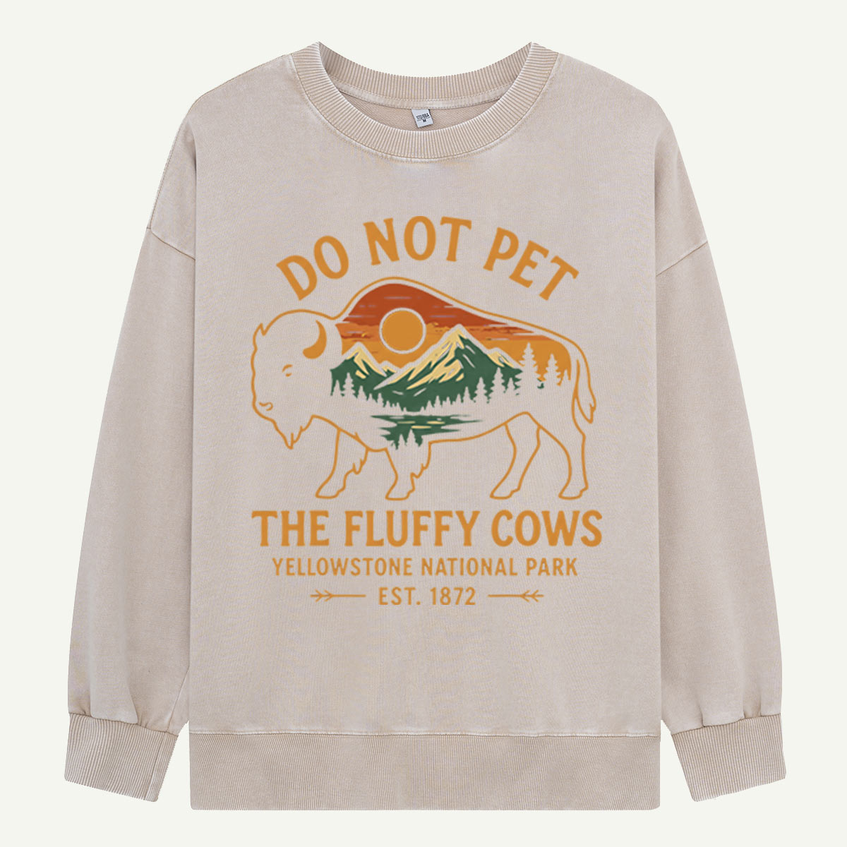Do Not Pet The Fluffy Cows Buffalo Yellowstone National Park Washed Sweatshirts
