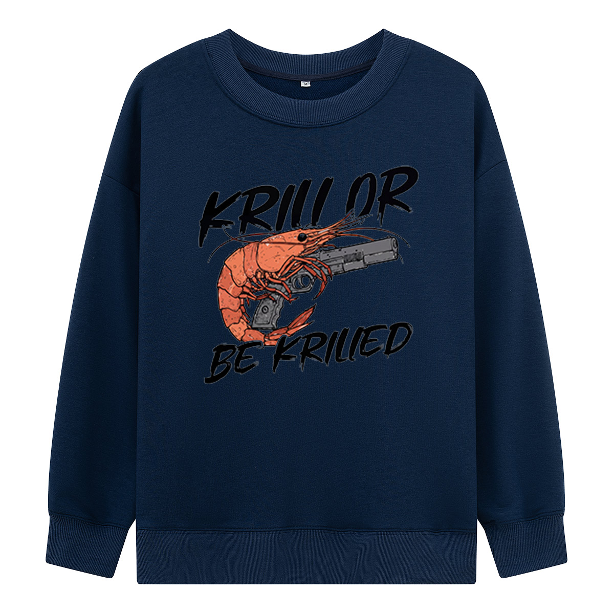 Krill Or Be Krilled Armed Krill Sweatshirts