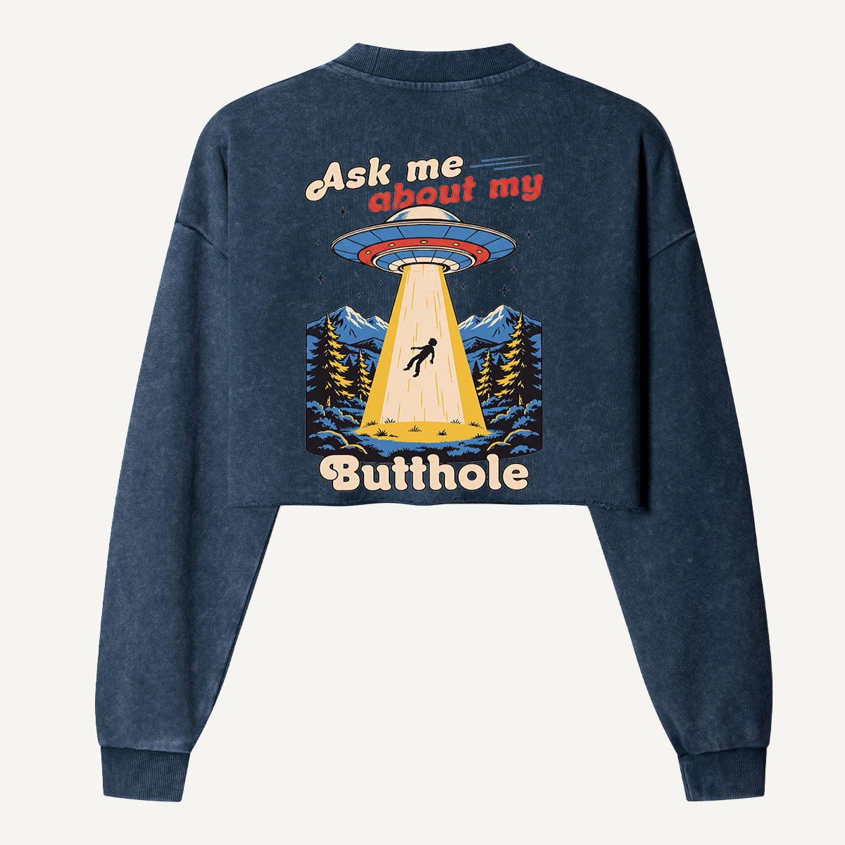 Ask Me About My Butthole Alien Abduction Women's Washed Cropped Sweatshirt