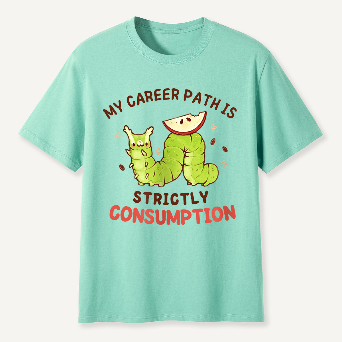 My Career Path Is Strictly Consumption Caterpilla T-Shirt